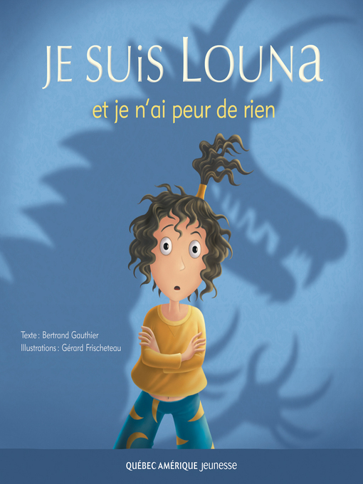 Title details for Louna 01--Je suis Louna et je n'ai peur de rien by Bertrand Gauthier - Available